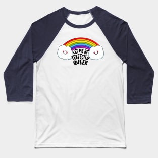 Let Me Be Perfectly QUEER Baseball T-Shirt